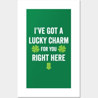 I've got a lucky charm for you St. Patrick's Day t-shirt Posters and Art